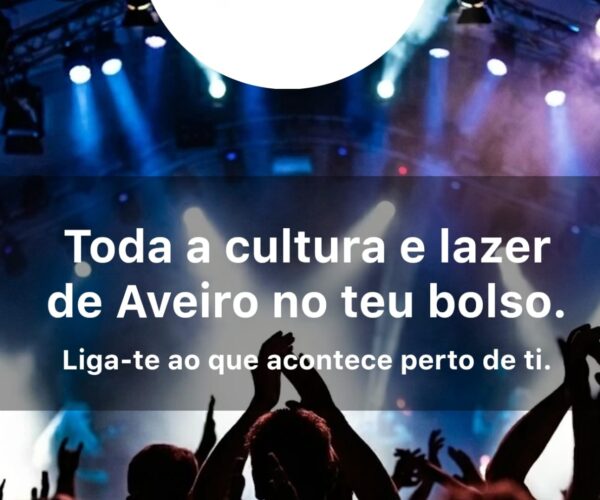 Aveiro Cult lança app dedicada à cultura e lazer do distrito de Aveiro